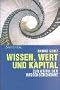 Wissen, Wert und Kapital: Zur Kritik der Wissens�konomie
