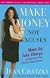 Make Money, Not Excuses: Wake Up, Take Charge, and Overcome Your Financial Fears Forever