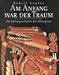 Am Anfang war der Traum. Die Kulturgeschichte der Aborigines