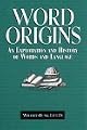 Word Origins: A Classic Exploration of Words and Language