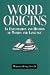 Word Origins: A Classic Exploration of Words and Language