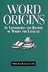 Word Origins: A Classic Exploration of Words and Language