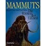 Mammuts. Die Riesen der Eiszeit