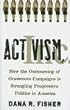 Activism, Inc.: How the Outsourcing of Grassroots Campaigns Is Strangling Progressive Politics in America