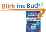 Solar-Dachanlagen selbst planen und installieren. Leicht verst�ndlich mit vielen konkreten Beispielen