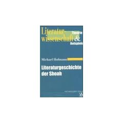 Literaturgeschichte der Shoah: Theorie und Beispiele