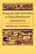 From The Zen Kitchen To Enlightenment: Refining Your Life