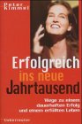 Erfolgreich ins neue Jahrtausend. Wege zu einem dauerhaften Erfolg und einem erfüllten Leben