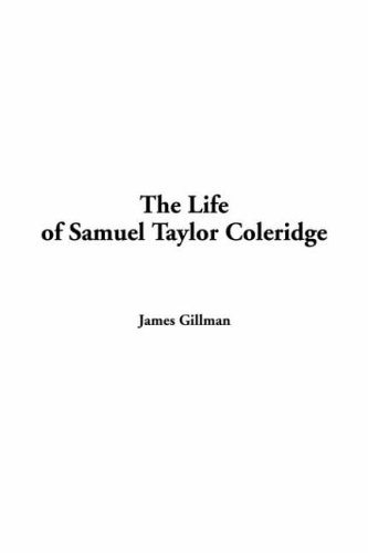 The Life of Samuel Taylor Coleridge