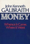 Money: Whence It Came, Where It Went Money: Whence It Came, Where It Went