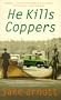 He Kills Coppers