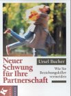 Neuer Schwung f&uuml;r Ihre Partnerschaft - Wie Sie Beziehungskiller vermeiden - Ursel Bucher
