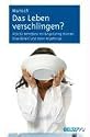 Das Leben verschlingen?: Hilfe f&uuml;r Betroffene mit Binge Eating Disorder (Essanf&auml;llen) und deren Angeh&ouml;rige