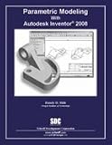 Parametric Modeling With Autodesk Inventor 2008 2007 publication