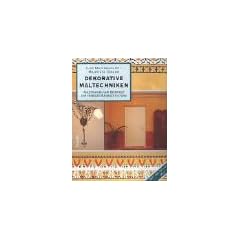 Dekorative Maltechniken. Anleitungen und Beispiele zur farbigen Raumgestaltung