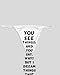 White Thong with You see things; and you say, Why? But I dream things that never were...