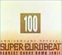 スーパー・ユーロビート VOL.100~アニヴァーサリー・スペシャルリクエスト・カウントダウン100