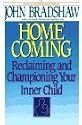 Homecoming: Reclaiming and Championing Your Inner Child