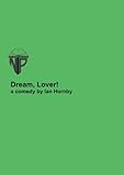 Dream, lover! : a comedy