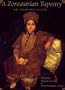 A Zoroastrian Tapestry ; Art, Religion and Culture