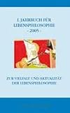 I. Jahrbuch f�r Lebensphilosophie 2005