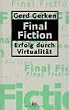 Final Fiction. Erfolg durch Virtualit�t