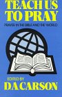 Teach Us to Pray: Prayer in the Bible and the World
