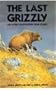 The Last Grizzly and Other Southwestern Bear Stories