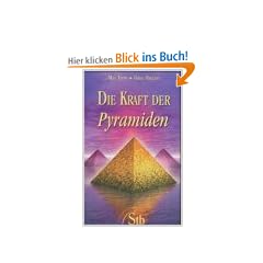 Die Kraft der Pyramiden - Die kosmische Energie der geheimnisvollen Bauwerke