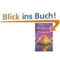 Die Kraft der Pyramiden - Die kosmische Energie der geheimnisvollen Bauwerke