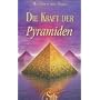 Die Kraft der Pyramiden: Die kosmische Energie der geheimnisvollen Bauwerke