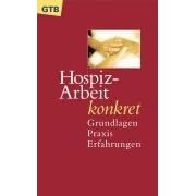 Hospiz-Arbeit konkret. Grundlagen, Praxis, Erfahrungen. (Taschenbuch)