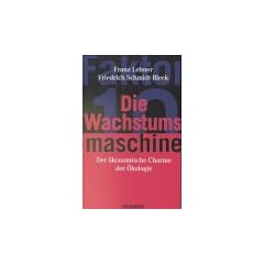 Die Wachstumsmaschine. Der �konomische Charme der �kologie