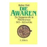 Die Awaren. Ein Steppenvolk in Mitteleuropa 567 - 822 n. Chr.von "Walter Pohl"