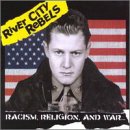 River City Rebels - Racism, Religion, and War...