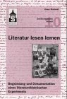 Produkt-Bild: Literatur lesen lernen: Begr&uuml;ndungen und Dokumentation eines literaturdidaktischen Experiments