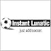 Soccer t-shirts: Instant Lunatic Soccer t-shirt