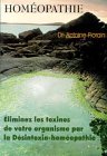 Livres Hom�opathie - Hom�opathie : Eliminez les toxines de votre organisme par la D�sintoxin-hom�opathie