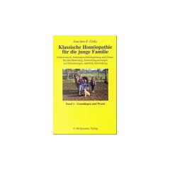 Klassische Hom�opathie f�r die junge Familie, Bd.1, Grundlagen und Praxis
