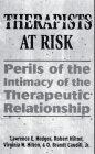 Therapists at Risk: Perils of the Intimacy of the Therapeutic Relationship