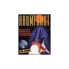 Raumfahrt, 1 CD-ROM Von der ersten Mission bis zur internationalen Raumstation ISS. F�r Windows 95/98