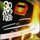 30 Amp Fuse - Saturday Night at the Atomic Speedway