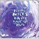 Click here to buy Bluing: Miles Davis Plays the Blues by Miles Davis .