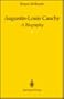 Augustin-Louis Cauchy: A Biography
