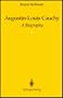 Augustin-Louis Cauchy: A Biography