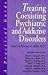 Treating Coexisting Psychiatric and Addictive Disorders: A Practical Guide