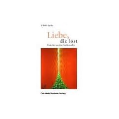 Liebe, die l�st. Einsichten aus dem Familien-Stellen