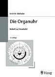 Die Organuhr mit Beiheft zur Wandtafel. 61 x 84 cm: Organmaximalzeiten der Akupunktur und 24-Stunden-Periodik. Eine Studie zur Rhythmik des menschlichen Verhaltens und Befindens