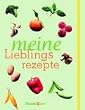 Meine Lieblingsrezepte. Das besondere Buch zum Eintragen f�r Ihre sch�nsten Rezepte!