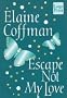 Escape Not My Love